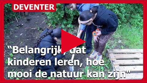 Wroetchallenge De Zandstroom Deventer: "Belangrijk, dat kinderen leren hoe mooi de natuur kan zijn"